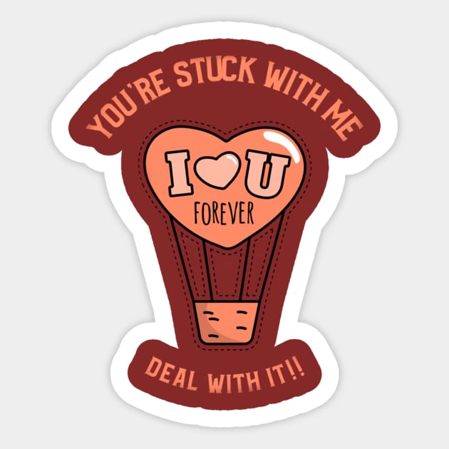 You are STUCK with ME Sticker by SparkledSoul